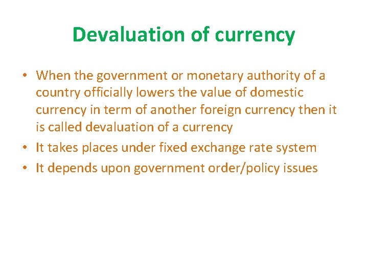 Devaluation of currency • When the government or monetary authority of a country officially