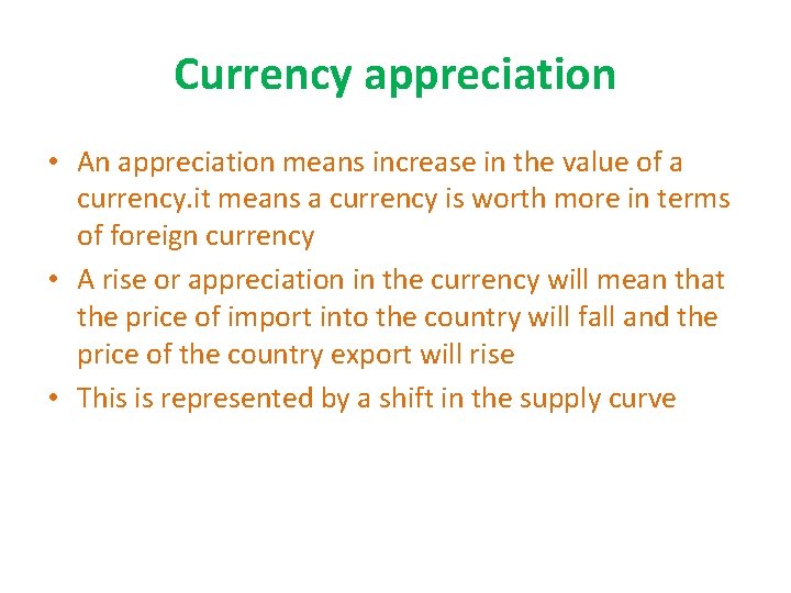Currency appreciation • An appreciation means increase in the value of a currency. it