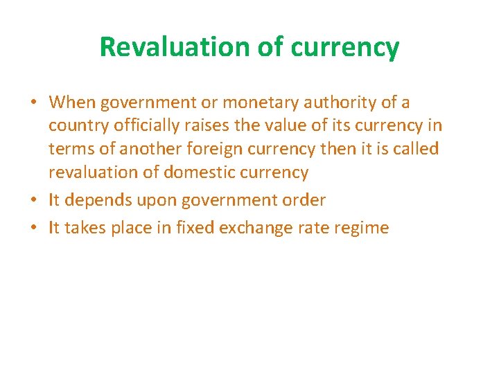 Revaluation of currency • When government or monetary authority of a country officially raises