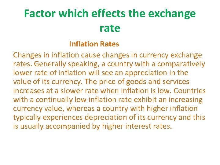 Factor which effects the exchange rate Inflation Rates Changes in inflation cause changes in