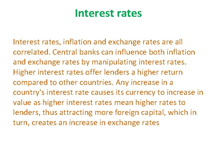 Interest rates, inflation and exchange rates are all correlated. Central banks can influence both