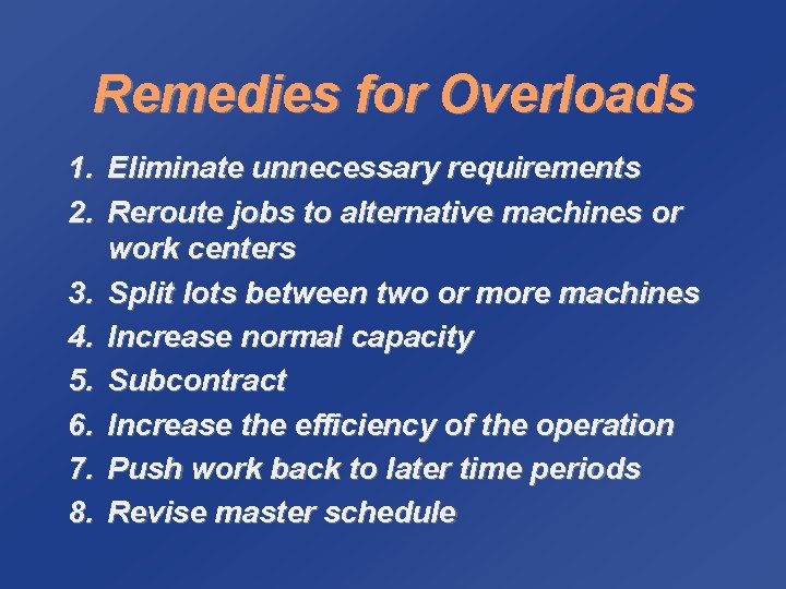 Remedies for Overloads 1. 2. 3. 4. 5. 6. 7. 8. Eliminate unnecessary requirements