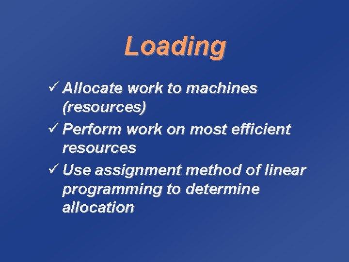 Loading ü Allocate work to machines (resources) ü Perform work on most efficient resources