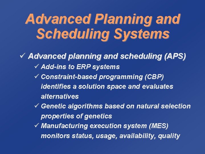 Advanced Planning and Scheduling Systems ü Advanced planning and scheduling (APS) ü Add-ins to