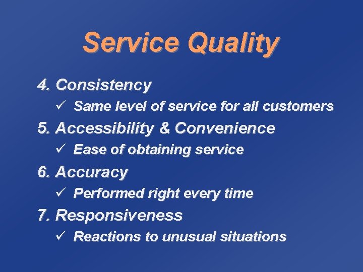 Service Quality 4. Consistency ü Same level of service for all customers 5. Accessibility