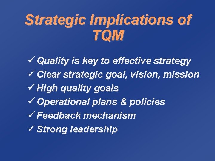 Strategic Implications of TQM ü Quality is key to effective strategy ü Clear strategic