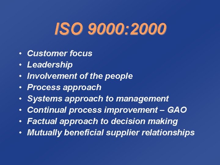 ISO 9000: 2000 • • Customer focus Leadership Involvement of the people Process approach