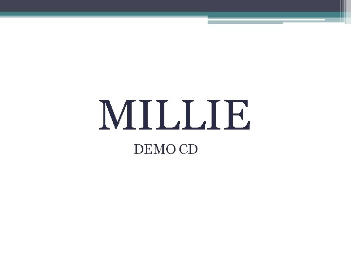 MILLIE DEMO CD 