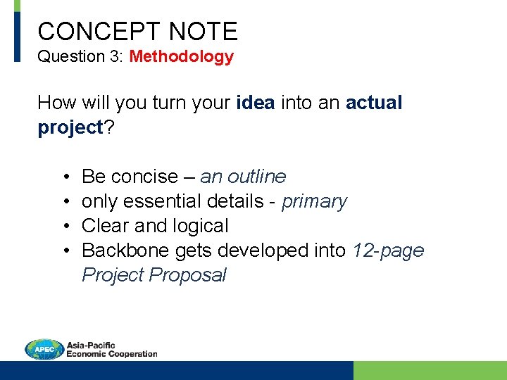 CONCEPT NOTE Question 3: Methodology How will you turn your idea into an actual