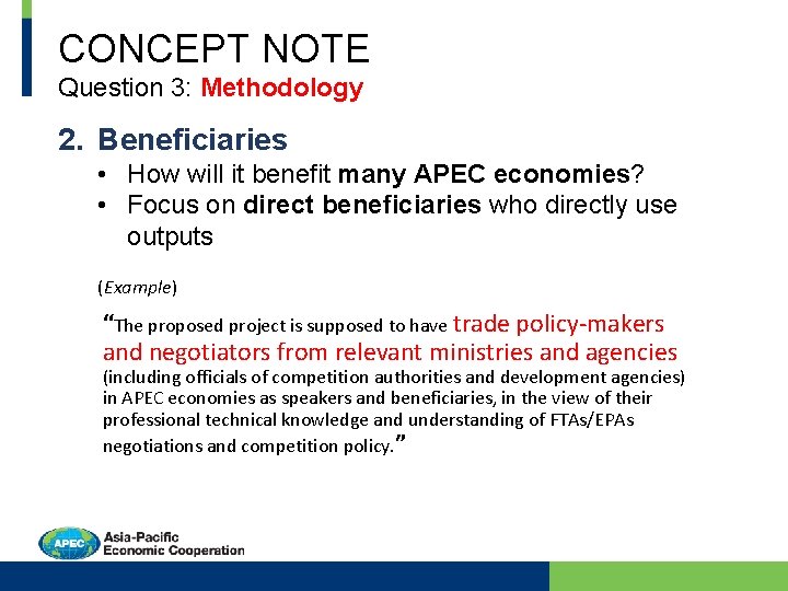CONCEPT NOTE Question 3: Methodology 2. Beneficiaries • How will it benefit many APEC