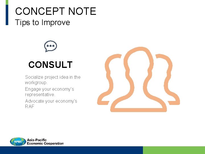 CONCEPT NOTE Tips to Improve CONSULT Socialize project idea in the workgroup. Engage your