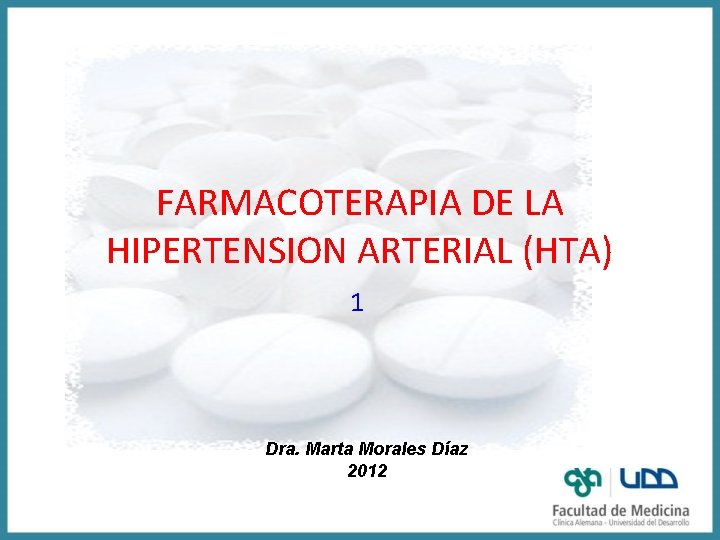 FARMACOTERAPIA DE LA HIPERTENSION ARTERIAL (HTA) 1 Dra. Marta Morales Díaz 2012 