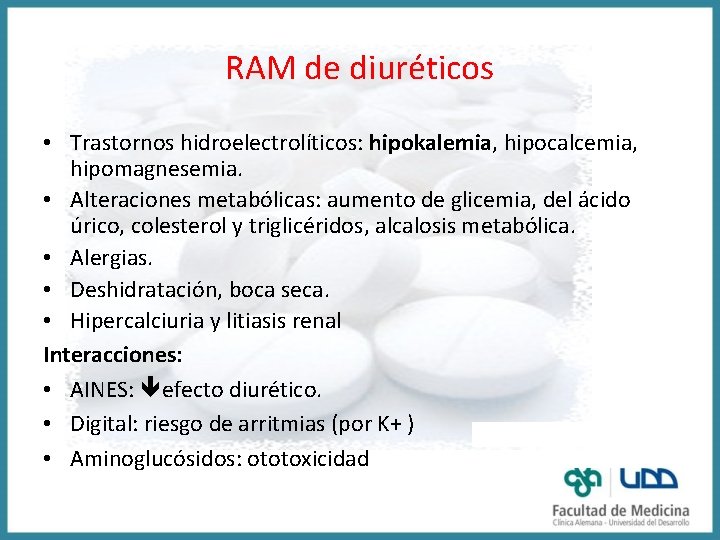 RAM de diuréticos • Trastornos hidroelectrolíticos: hipokalemia, hipocalcemia, hipomagnesemia. • Alteraciones metabólicas: aumento de