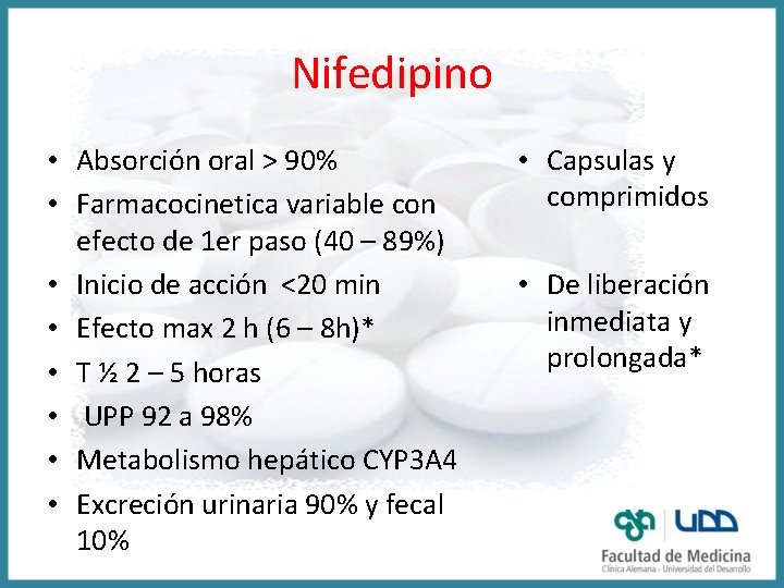 Nifedipino • Absorción oral > 90% • Farmacocinetica variable con efecto de 1 er