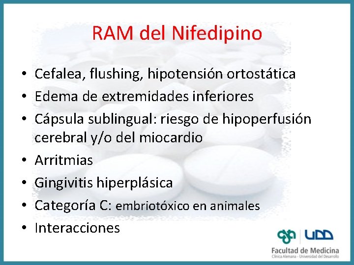 RAM del Nifedipino • Cefalea, flushing, hipotensión ortostática • Edema de extremidades inferiores •