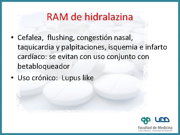 RAM de hidralazina • Cefalea, flushing, congestión nasal, taquicardia y palpitaciones, isquemia e infarto