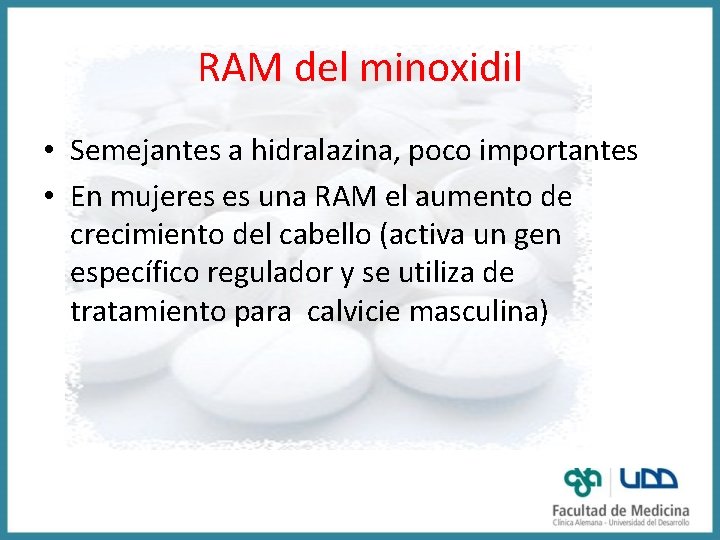 RAM del minoxidil • Semejantes a hidralazina, poco importantes • En mujeres es una