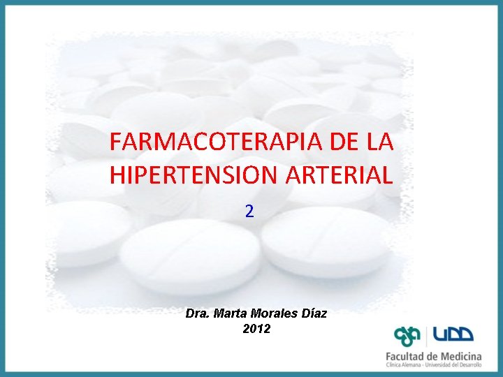 FARMACOTERAPIA DE LA HIPERTENSION ARTERIAL 2 Dra. Marta Morales Díaz 2012 