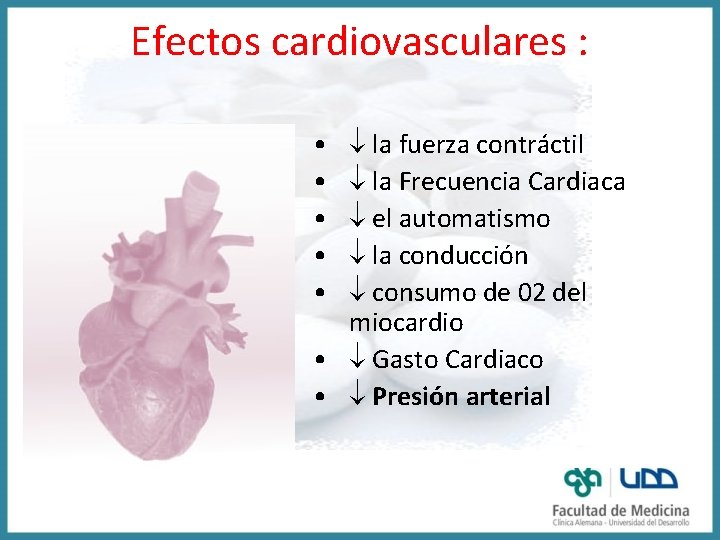 Efectos cardiovasculares : la fuerza contráctil la Frecuencia Cardiaca el automatismo la conducción consumo