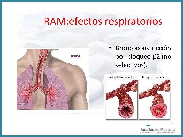 RAM: efectos respiratorios • Broncoconstricción por bloqueo 2 (no selectivos). 