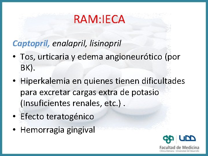 RAM: IECA Captopril, enalapril, lisinopril • Tos, urticaria y edema angioneurótico (por BK). •