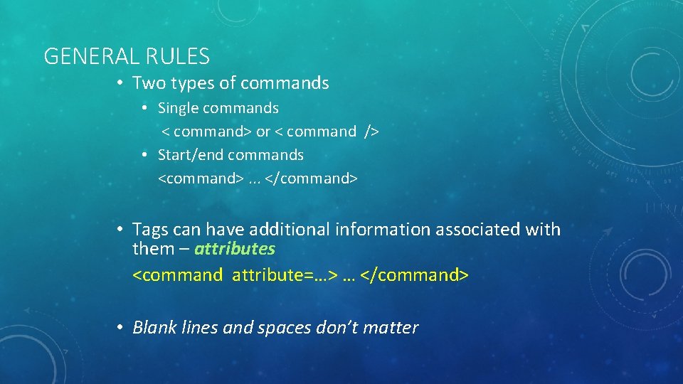 GENERAL RULES • Two types of commands • Single commands < command> or <