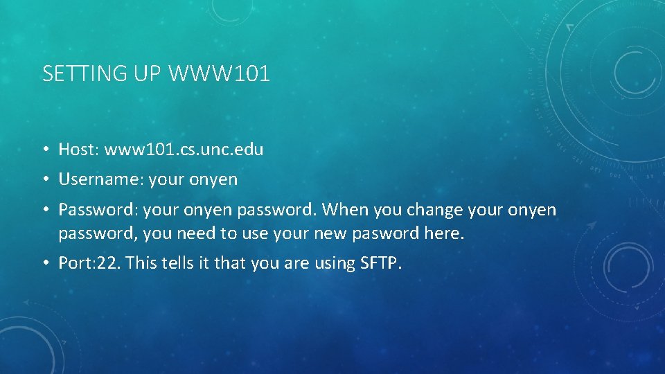 SETTING UP WWW 101 • Host: www 101. cs. unc. edu • Username: your