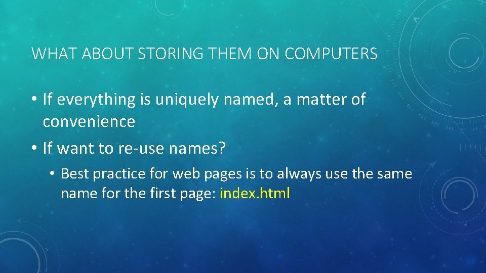 WHAT ABOUT STORING THEM ON COMPUTERS • If everything is uniquely named, a matter