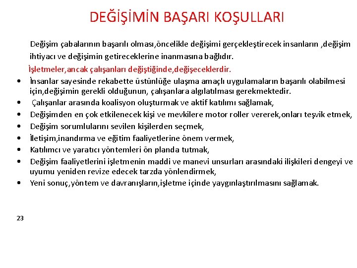 DEĞİŞİMİN BAŞARI KOŞULLARI • • 23 Değişim çabalarının başarılı olması, öncelikle değişimi gerçekleştirecek insanların