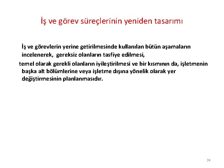 İş ve görev süreçlerinin yeniden tasarımı İş ve görevlerin yerine getirilmesinde kullanılan bütün aşamaların