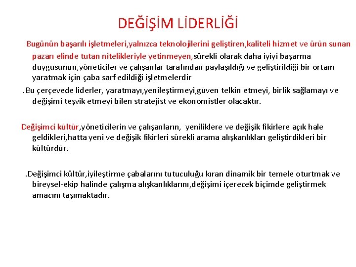 DEĞİŞİM LİDERLİĞİ Bugünün başarılı işletmeleri, yalnızca teknolojilerini geliştiren, kaliteli hizmet ve ürün sunan pazarı