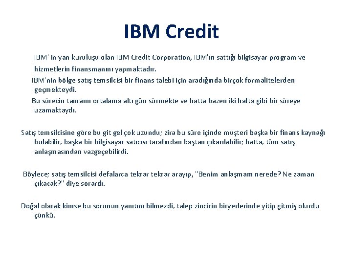 IBM Credit IBM' in yan kuruluşu olan IBM Credit Corporation, IBM'ın sattığı bilgisayar program