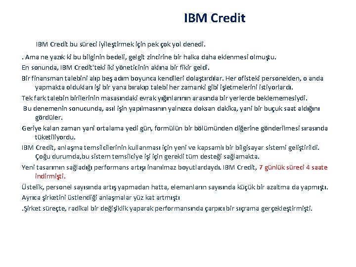 IBM Credit bu süreci iyileştirmek için pek çok yol denedi. . Ama ne yazık