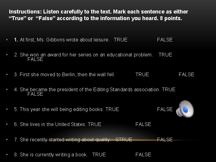 Instructions: Listen carefully to the text. Mark each sentence as either “True” or “False”