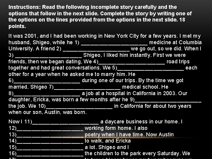 Instructions: Read the following incomplete story carefully and the options that follow in the