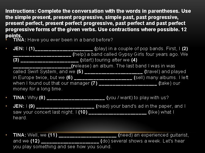 Instructions: Complete the conversation with the words in parentheses. Use the simple present, present