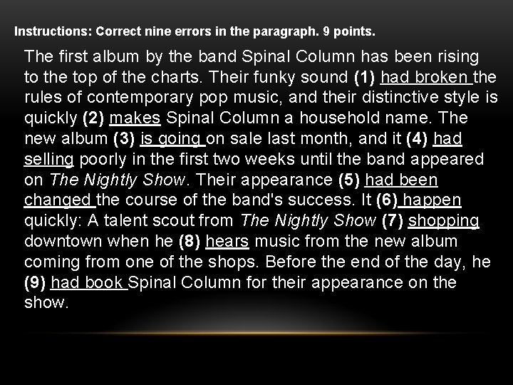 Instructions: Correct nine errors in the paragraph. 9 points. The first album by the