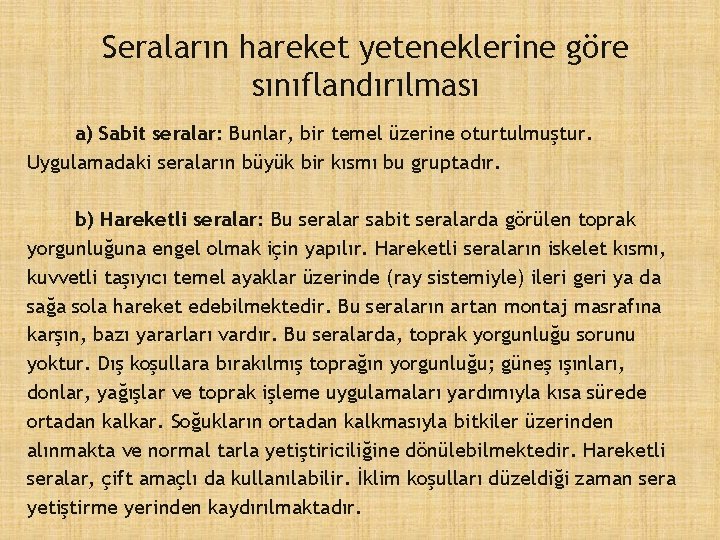 Seraların hareket yeteneklerine göre sınıflandırılması a) Sabit seralar: Bunlar, bir temel üzerine oturtulmuştur. Uygulamadaki