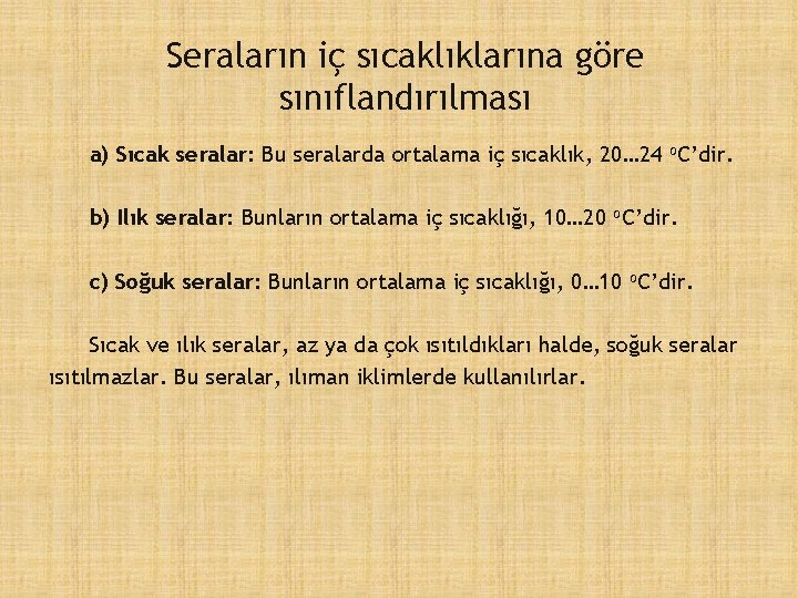 Seraların iç sıcaklıklarına göre sınıflandırılması a) Sıcak seralar: Bu seralarda ortalama iç sıcaklık, 20…