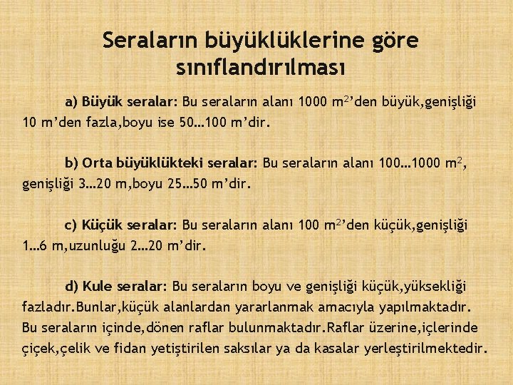 Seraların büyüklüklerine göre sınıflandırılması a) Büyük seralar: Bu seraların alanı 1000 m 2’den büyük,