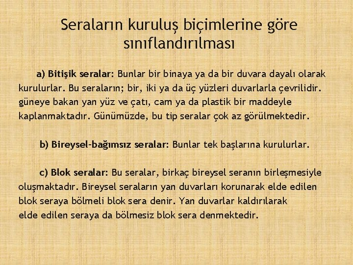 Seraların kuruluş biçimlerine göre sınıflandırılması a) Bitişik seralar: Bunlar binaya ya da bir duvara