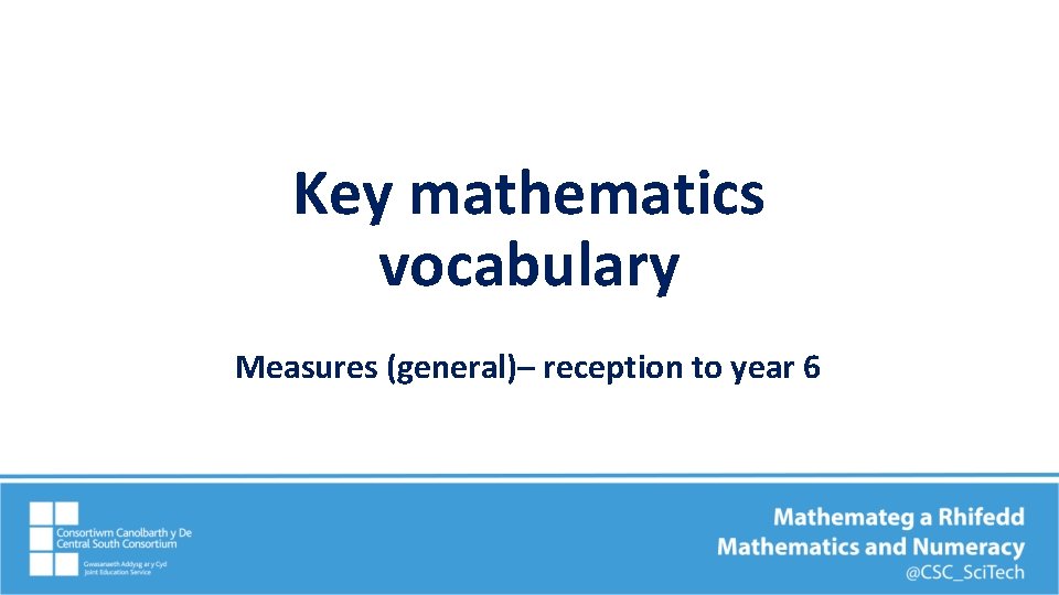 Key mathematics vocabulary Measures (general)– reception to year 6 