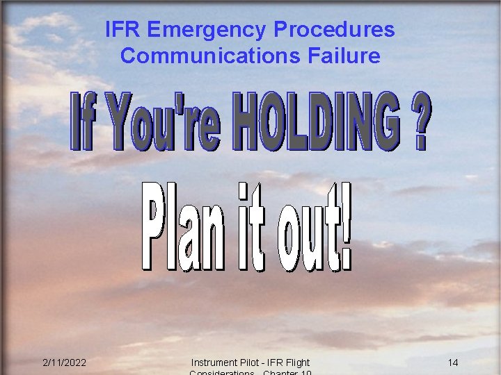 IFR Emergency Procedures Communications Failure 2/11/2022 Instrument Pilot - IFR Flight 14 