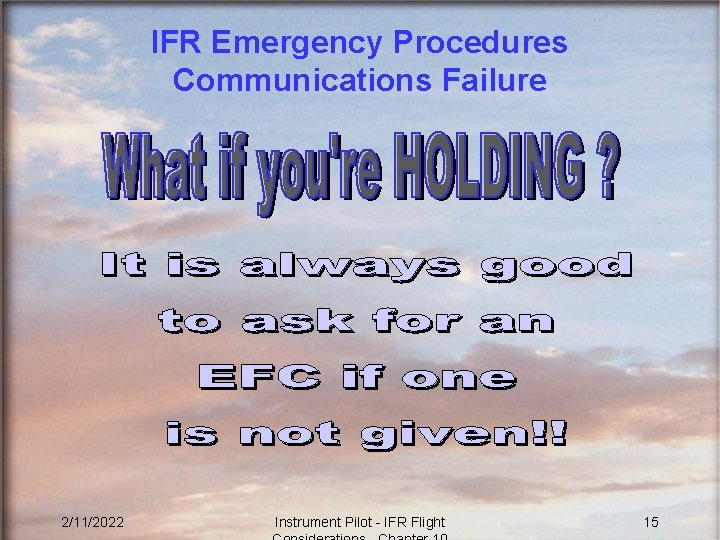 IFR Emergency Procedures Communications Failure 2/11/2022 Instrument Pilot - IFR Flight 15 