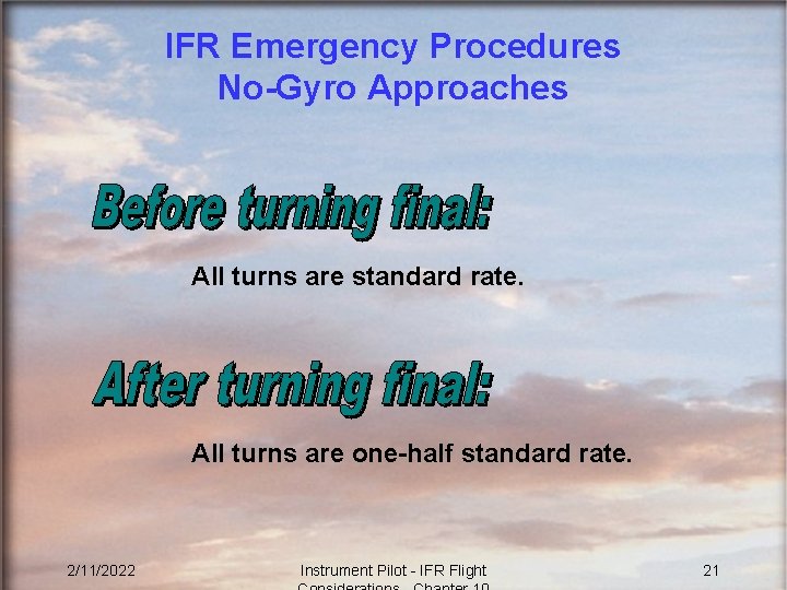 IFR Emergency Procedures No-Gyro Approaches All turns are standard rate. All turns are one-half