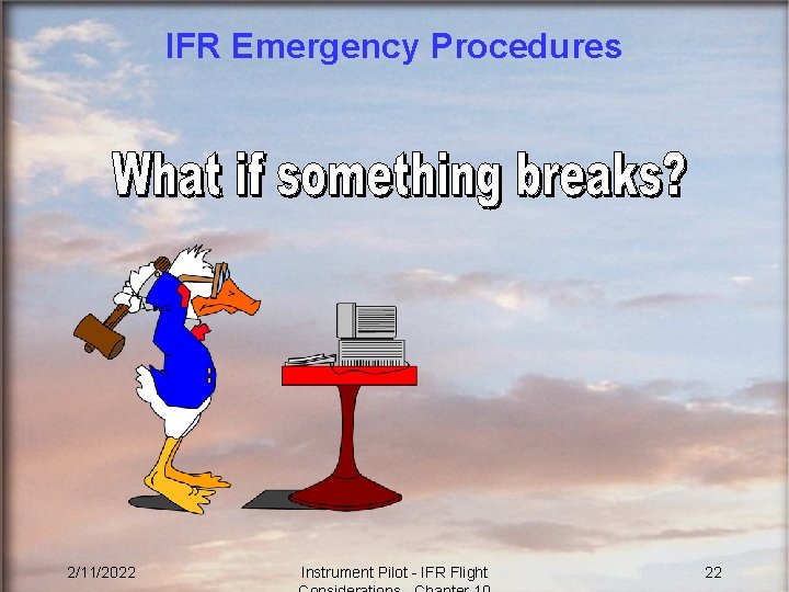 IFR Emergency Procedures 2/11/2022 Instrument Pilot - IFR Flight 22 