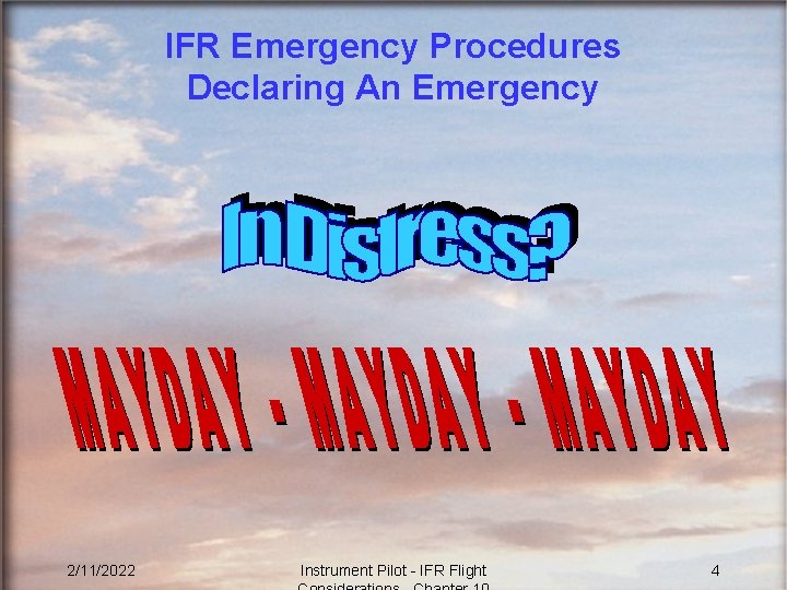 IFR Emergency Procedures Declaring An Emergency 2/11/2022 Instrument Pilot - IFR Flight 4 