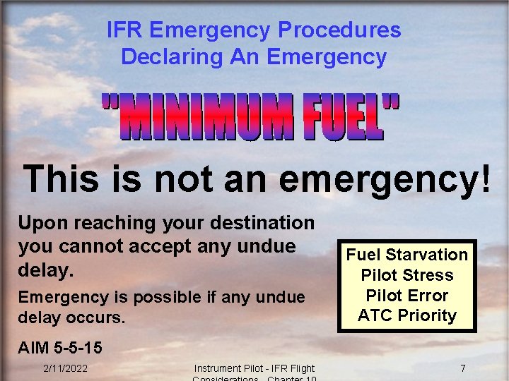 IFR Emergency Procedures Declaring An Emergency This is not an emergency! Upon reaching your
