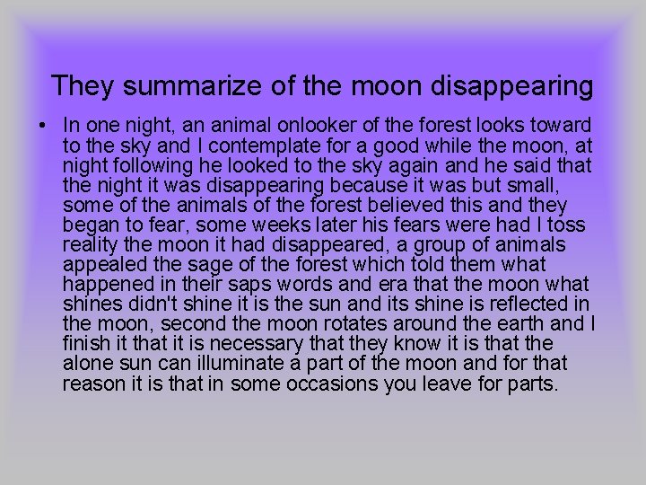 They summarize of the moon disappearing • In one night, an animal onlooker of