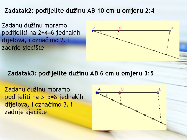 Zadatak 2: podijelite dužinu AB 10 cm u omjeru 2: 4 Zadanu dužinu moramo